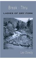 Break-Thru, Ladies of Dry Fork