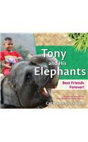 Tony and His Elephants: Best Friends Forever!