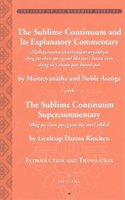 The Sublime Continuum Super-Commentary (theg pa chen po rgyud bla ma`i tikka) with the Sublime Continuum Treatise Commentary (Mahayanottaratantra