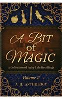A Bit of Magic: A Collection of Fairy Tale Retellings(5 Jl Anthology)