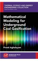 Mathematical Modeling for Underground Coal Gasification