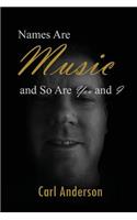 Names Are Music and So Are You and I