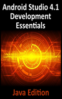 Android Studio 4.1 Development Essentials - Java Edition: Developing Android 11 Apps Using Android Studio 4.1, Java and Android Jetpack
