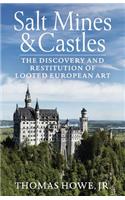 Salt Mines and Castles: The Discovery and Restitution of Looted European Art