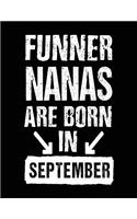 Funner Nanas Are Born In September: Birthday Lined Journal Notebook For Nana