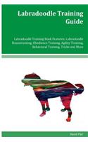 Labradoodle Training Guide Labradoodle Training Book Features: Labradoodle Housetraining, Obedience Training, Agility Training, Behavioral Training, Tricks and More