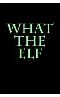 What The Elf: Blank Lined Journal