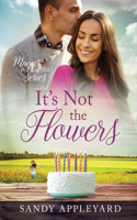 It's Not the Flowers