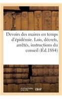 Devoirs Des Maires En Temps d'Épidémie. Lois, Décrets, Arrêtés, Instructions Du Conseil (Éd.1884): , Ordonnances Du Préfet de Police, Prescriptions, Mesures Préventives À Prendre(Sciences Sociales)