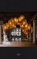 Dysfunctional: Beyond the Boundaries of Form and Function