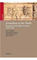 Jerusalem in the North: Denmark and the Baltic Crusades, 1100-1522