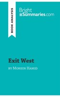Exit West by Mohsin Hamid (Book Analysis): Detailed Summary, Analysis and Reading Guide