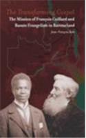 The Transforming Gospel: The Mission of Francois Coillard and Basuto Evangelists in Barotseland
