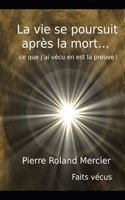 vie se poursuit après la mort... ce que j'ai vécu en est la preuve!