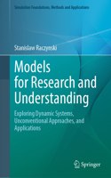 Models for Research and Understanding: Exploring Dynamic Systems, Unconventional Approaches, and Applications