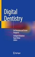 Digital Dentistry: An Overview and Future Prospects