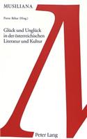 Glueck Und Unglueck in Der Oesterreichischen Literatur Und Kunst