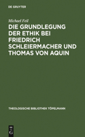 Die Grundlegung Der Ethik Bei Friedrich Schleiermacher Und Thomas Von Aquin