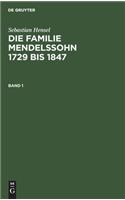 Sebastian Hensel: Die Familie Mendelssohn 1729 Bis 1847. Band 1