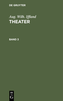 Aug. Wilh. Iffland: Theater. Band 3