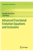 Advanced Functional Evolution Equations and Inclusions