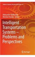 Intelligent Transportation Systems - Problems and Perspectives