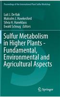 Sulfur Metabolism in Higher Plants - Fundamental, Environmental and Agricultural Aspects