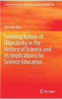 Evolving Nature of Objectivity in the History of Science and Its Implications for Science Education