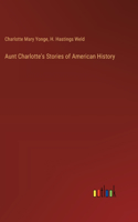 Aunt Charlotte's Stories of American History