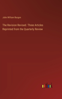 Revision Revised. Three Articles Reprinted from the Quarterly Review