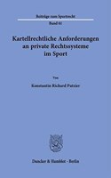 Kartellrechtliche Anforderungen an Private Rechtssysteme Im Sport