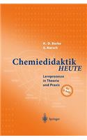 Chemiedidaktik Heute: Lernprozesse in Theorie Und Praxis