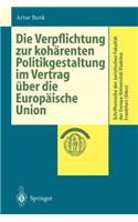 Die Verpflichtung zur kohärenten Politikgestaltung im Vertrag über die Europäische Union: (Schriftenreihe der Juristischen Fakultät der Europa-Universität Viadrina Frankfurt (Oder))