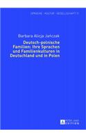 Deutsch-Polnische Familien: Ihre Sprachen Und Familienkulturen in Deutschland Und in Polen