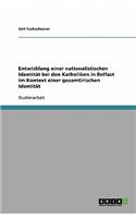 Entwicklung einer nationalistischen Identität bei den Katholiken in Belfast im Kontext einer gesamtirischen Identität: (German)
