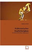 Prähistorischer Kupferbergbau: (German)