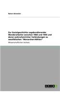 Zur Sozialgeschichte vagabundierender Wanderarbeiter zwischen 1860 und 1945 und deren wahrscheinlicher Verbindungen zu westfälischen "Monarchen-Höhlen"