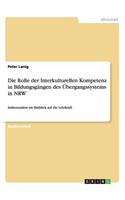 Die Rolle der Interkulturellen Kompetenz in Bildungsgängen des Übergangssystems in NRW