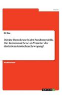 Direkte Demokratie in der Bundesrepublik. Die Kommunalebene als Vorreiter der direktdemokratischen Bewegung?