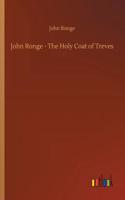 John Ronge - The Holy Coat of Treves