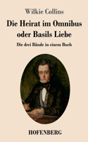 Heirat im Omnibus oder Basils Liebe: Die drei Bände in einem Buch