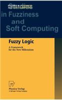 Fuzzy Logic: A Framework for the New Millennium(81 Studies in Fuzziness and Soft Computing)