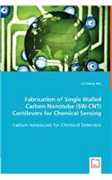 Fabrication of Single Walled Carbon Nanotube (SW-CNT) Cantilevers for Chemical Sensing