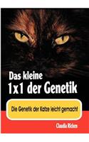 Das kleine 1x1 der Genetik: Die Genetik der Katze leicht gemacht(German)