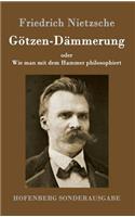 Götzen-Dämmerung: oder Wie man mit dem Hammer philosophiert(German)