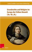 Grundrechte Und Religion Im Europa Der Fruhen Neuzeit (16.-18. Jh.)