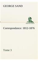 Correspondance, 1812-1876 - Tome 3