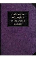 Catalogue of Poetry in the English Language