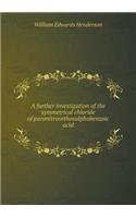 A further investigation of the symmetrical chloride of paranitroorthosulphobenzoic acid: (English)