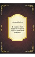 Il Commodum Separationis Nel Diritto Romano E Moderno